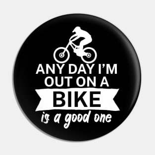 Any day Im out on a bike is a good one Pin