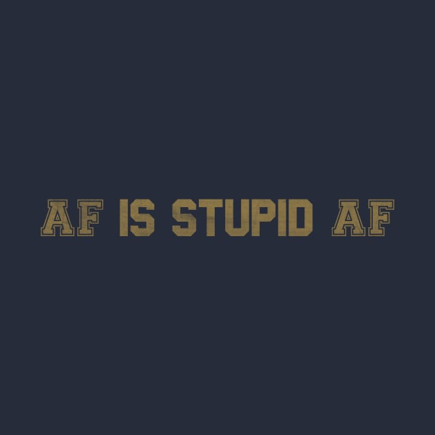 AF is stupid AF by conundrumarts