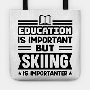 Education is important, but skiing is importanter Tote