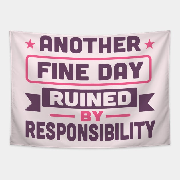 another fine day ruined by responsibility Tapestry by TheDesignDepot