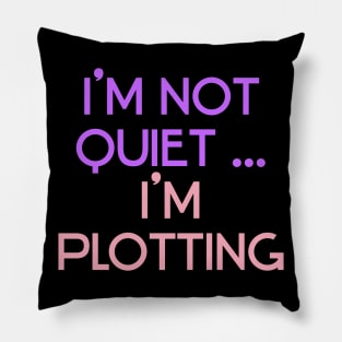 I'm Not Quiet...I'm Plotting ))(( Anti Social Introvert Design Pillow