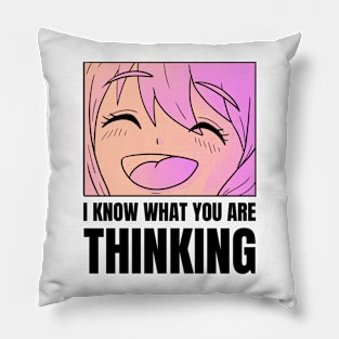 I Know What You Are Thinking Pillow