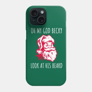 Oh My God Becky, Look At His Beard Phone Case