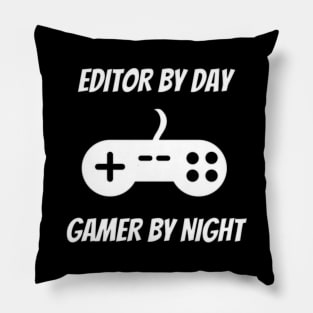 Editor By Day Gamer By Night Pillow