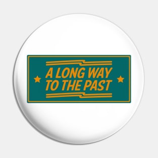 A Long Way To The Past Vintage Typography Pin