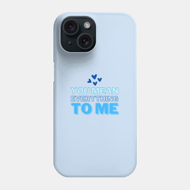 You mean everything to me, Mommy Love and Birthday Phone Case by ijoyly