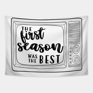 The First Season Was The Best Tapestry