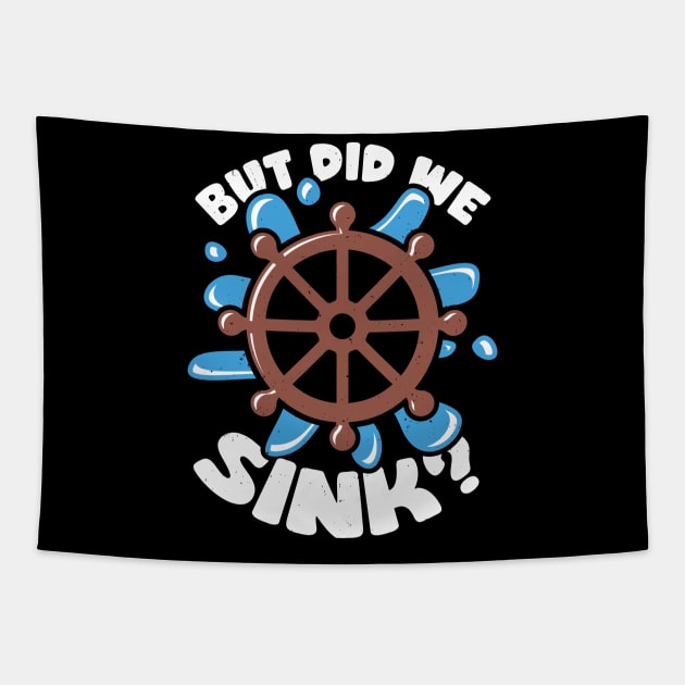 But Did We Sink Boat Captain Gift Tapestry by Dolde08