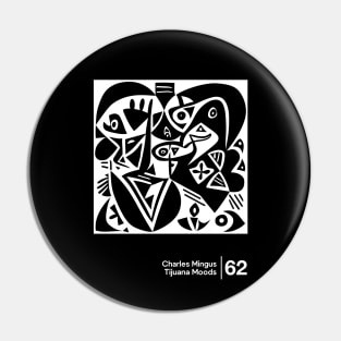 Tijuana Moods - Charles Mingus - Minimal Style Graphic Artwork Pin