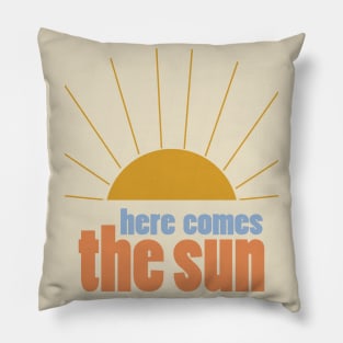 Here Comes the Sun 1 Pillow