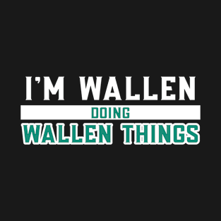 I'm Wallen Doing Wallen Things T-Shirt