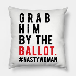 Grab Him By The Ballot grab him by the ballot Pillow