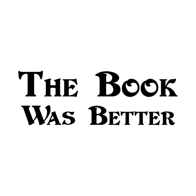 The Book Was Better by 101univer.s