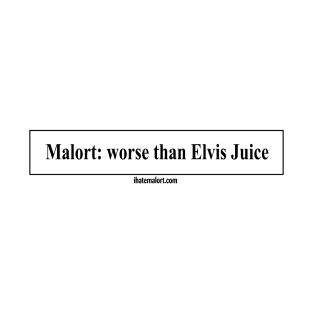 Malort: Worse than Elvis Juice T-Shirt