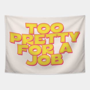 Too Pretty For A Job Tapestry