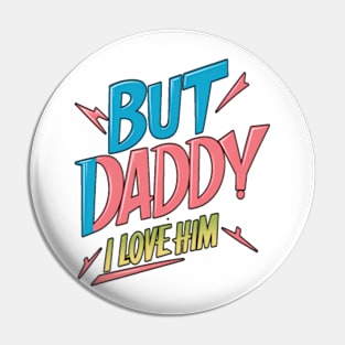 But Daddy, I love Him | black color outline Pin