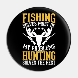 Fishing Solves Most Of My Problems Hunting Solves The Rest T shirt For Women Pin