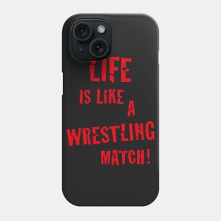 Life is like a wrestling match! (Red) Phone Case