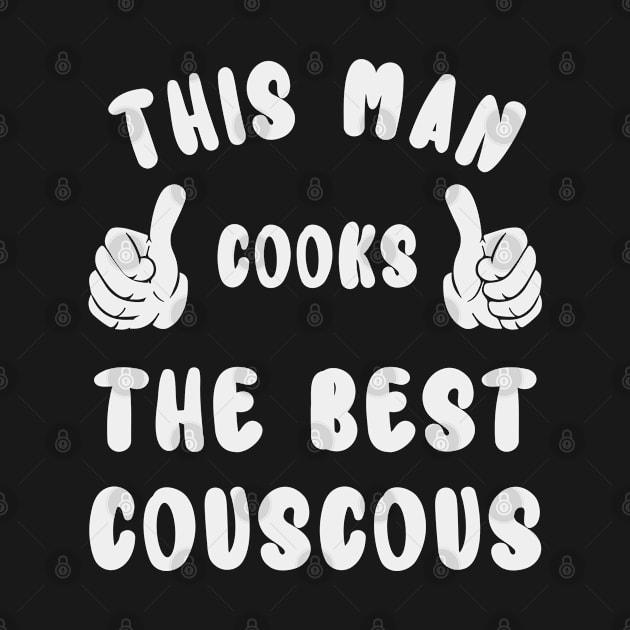 This Man Cooks The Best Couscous Dish Lover Cook Chef Father's Day by familycuteycom