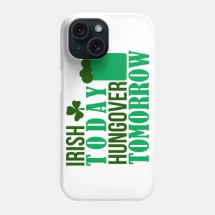 IRISH TODAY HUNGOVER TODAY (green) Phone Case