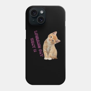 Lesbians Eat What? Phone Case