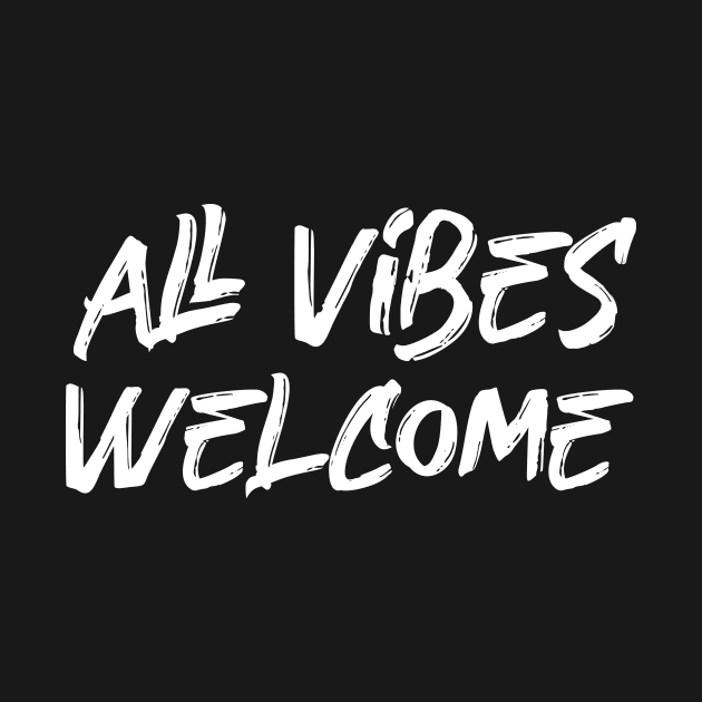 All Vibes Welcome by Amrshop87