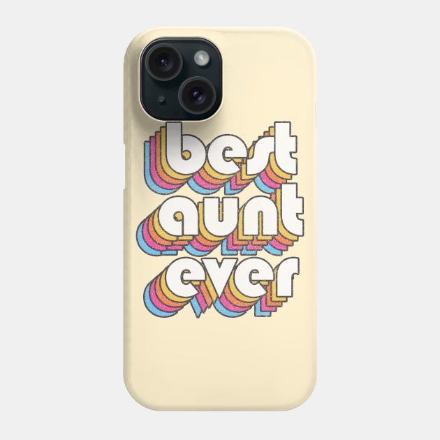 Best Aunt Ever! Retro Faded-Style Typography Design Phone Case by DankFutura
