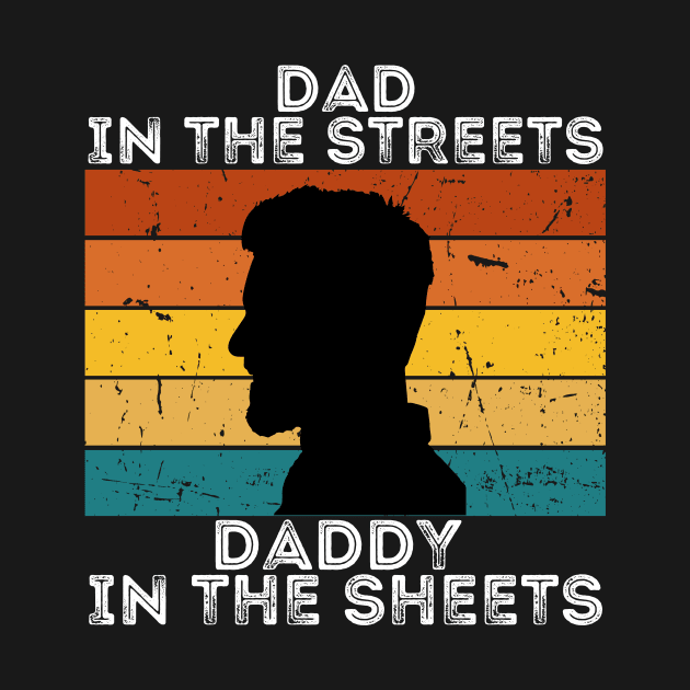 Dad In The Streets Daddy In The Sheets by CoubaCarla