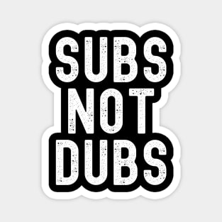 Funny Anime merch - Subs Not Dubs Magnet