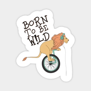 Born to be wild Magnet