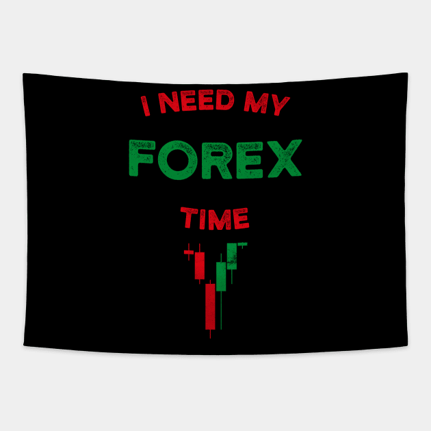 I Need My Forex Time T-Shirt Tapestry by cowyark rubbark