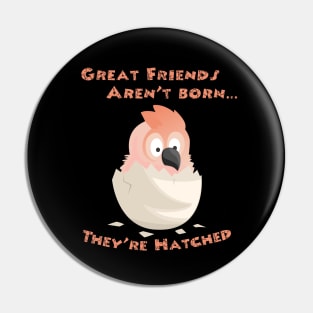 Moluccan Cockatoo Friends are Hatched Pin