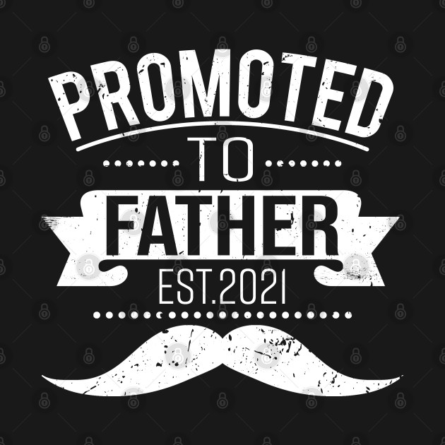Promoted To Father Est 2021 - Promoted To Father - T-Shirt ...
