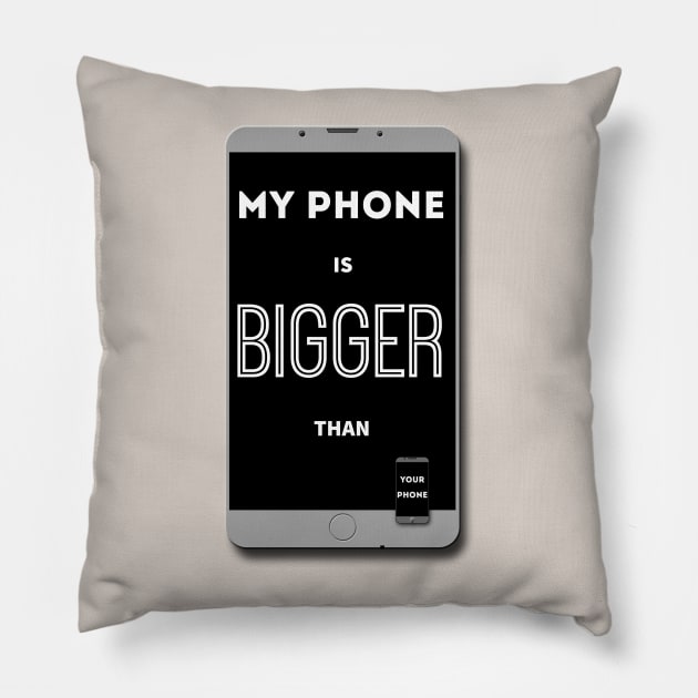 ...Bigger Than Your Phone Pillow by MBiBtYB