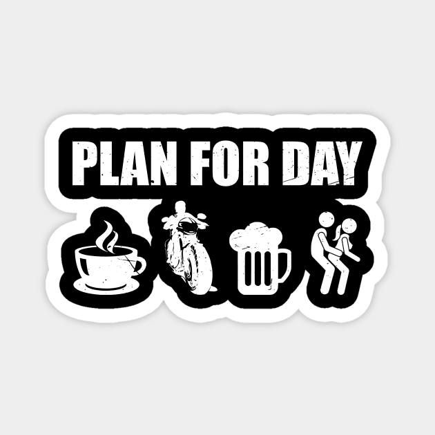 Plan For Day - Funny Biker Chopper Motorcycle Magnet by AnKa Art