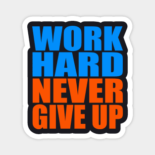 Work hard never give up Magnet