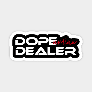 Dope-amine Dealer Magnet