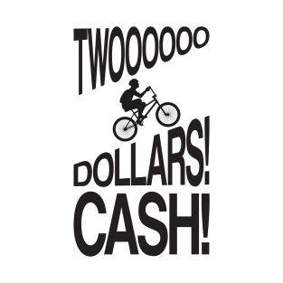 TWO DOLLARS! CASH! T-Shirt