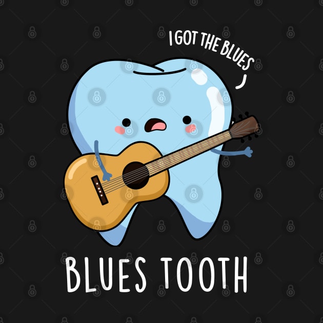 Blues Tooth Cute Dental Music Pun by punnybone