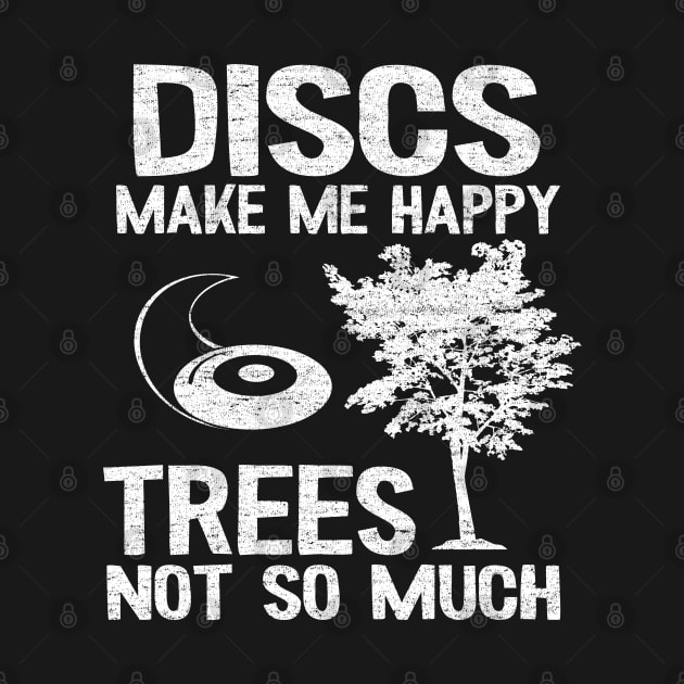 Discs Make Me Happy Disc Golf Quote Funny Gift by Kuehni