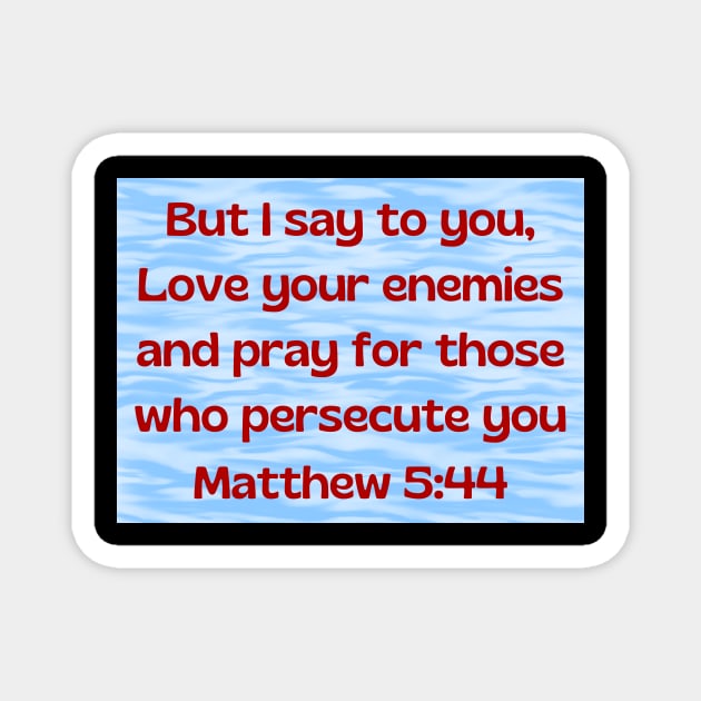 Bible Verse Matthew 5:44 Magnet by Prayingwarrior