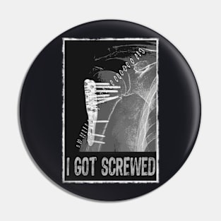 I Got Screwed - Humorous Fracture Pin