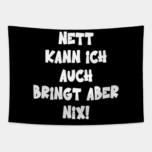 Nett Kann Ich Auch Bringt Aber Nix Humor Spruch Tapestry