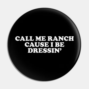 Y2K Aesthetic Tee - Call Me Ranch Cause I Be Dressin' Pin