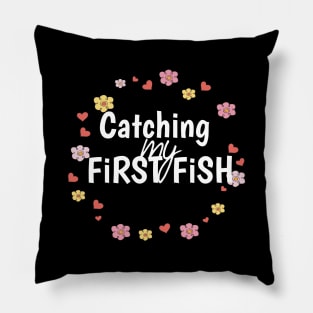 Catching my First Fish Fishing Shirt for Girls and kids, Perfect Gift Encourage Wife or kids  to fishing Pillow