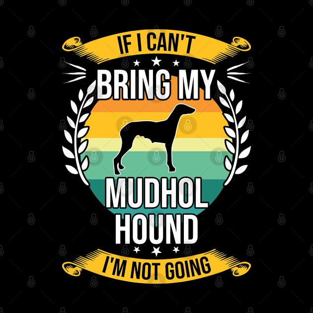 If I Can't Bring My Mudhol Hound Funny Dog Lover Gift by DoFro