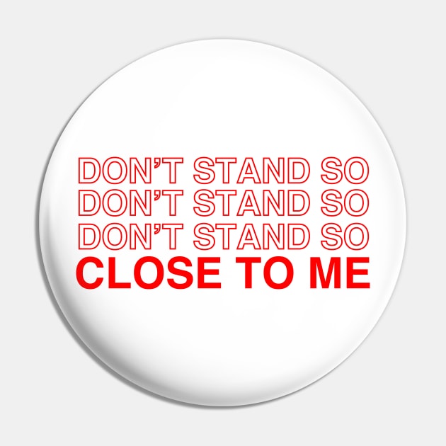 Don't Stand So Close To Me Pin by sandyrm