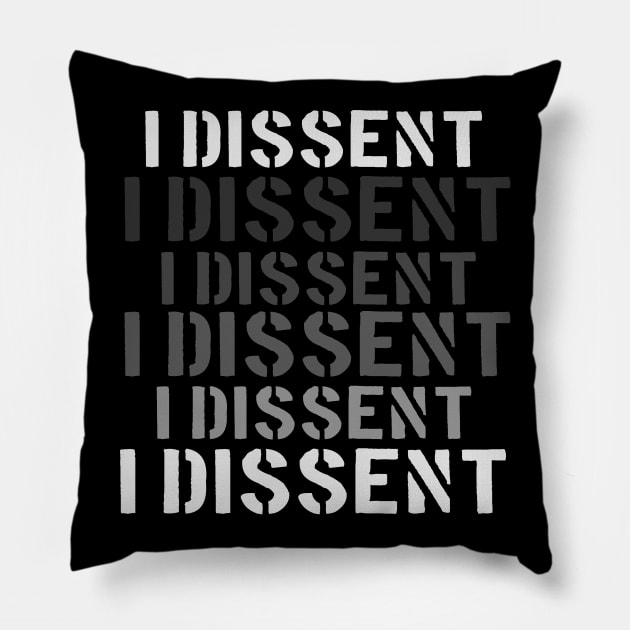 I DISSENT - Notorious RBG Pillow by OrionBlue