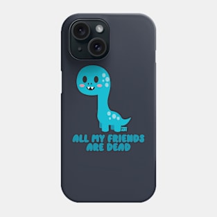 ALL MY FRIENDS ARE DEAD Phone Case