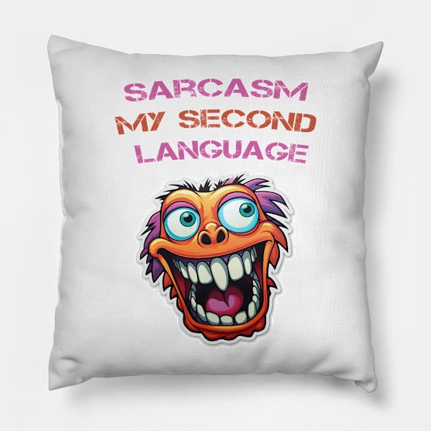 Sarcasm My second language Pillow by ArtfulDesign